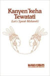 Kanyen'keha Tewatati:Let's Speak Mohawk