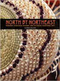 North by Northeast:Wabanaki, Akwesasne Mohawk, and Tuscarora Traditional Arts