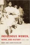 Indigenous Women, Work, and History 1940-1980