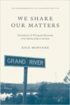 We Share Our Matters:Two Centuries of Writing and Resistance at Six Nations of the Grand River