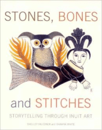 Stones, Bones and Stitches:Storytelling Through Inuit Art