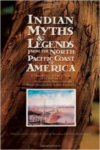 Indian Myths & Legends from the North Pacific Coast of America: A Translation