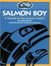 Salmon Boy: A Legend of the Sechelt People