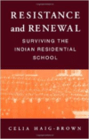 Resistance and Renewal:Surviving the Indian Residential School