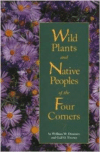 Wild Plants and Native Peoples of the Four Corners