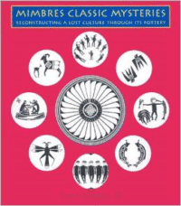 Mimbres Classic Mysteries:Restructuring a Lost Culture Through Its Pottery