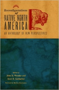 Reconfigurations of Native North America: An Anthology of New Perspectives