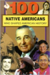 100 Native Americans: Who Shaped American his