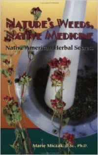 Nature's Weeds, Native Medicine, Native American Herbal Secrets