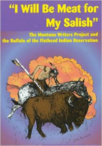 I Will Be Meat for My Salish: The Buffalo and the Montana Writers Project Interviews on the Flathead Indian Reservation