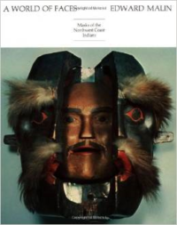 A World of Faces: Masks of the Northwest Coast Indians (Revised)