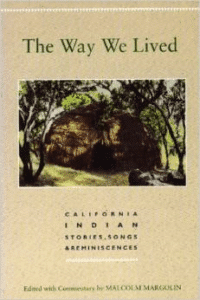 The Way We Lived: California Indian Reminiscences, Stories, and Songs