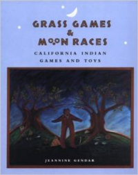 Grass Games & Moon Races: California Indian Games and Toys