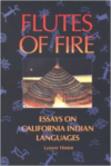Flutes of Fire:Essays on California Indian Languages