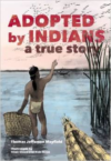Adopted by Indians: A True Story (Revised)