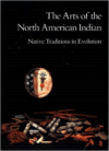 The Arts of the North American Indian:Native Traditions in Evolution