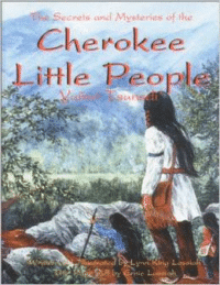 The Secrets and Mysteries of the Cherokee Little People