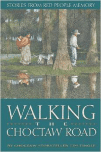 Walking the Choctaw Road: Stories from the Heart and Memory of the People