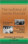 The Indians of North Florida:From Carolina to Florida, the Story of the Survival of a Distinct American Indian Community