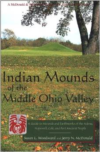 Indian Mounds of the Middle Ohio Valley: A Guide to Mounds and Earthworks of the Adena, Hopewell, and Late Woodland People