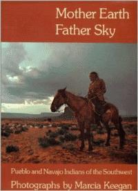 Mother Earth Father Sky: Pueblo and Navajo Indians of the Southwest