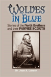 Wolves in Blue:Stories of the North Brothers and Their Pawnee Scouts
