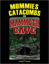 Mummies, Catacombs and Mammoth Cave