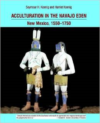 Acculturation in the Navajo Eden: New Mexico, 1550-1750, Archaeology, Language, Religion of the Peoples of the Southwest