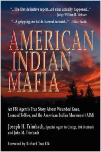American Indian Mafia:An FBI Agent's True Story about Wounded Knee, Leonard Peltier, and the American Indian Movement (Aim)