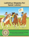 Lakhotiya Woglaka Po! - Speak Lakota! Level 4 Lakota Language Textbook