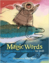 Magic Words: From the Ancient Oral Tradition of the Inuit