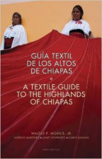 Guia Textil de los Altos de Chiapas/A Textile Guide To The Highlands Of Chiapas