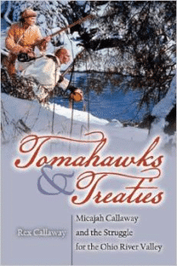 Tomahawks and Treaties: Micajah Callaway and the Struggle for the Ohio River Valley