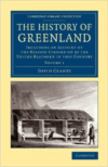 The History of Greenland: Including an Account of the Mission Carried on by the United Brethren in That Country