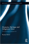 Museums, Heritage and Indigenous Voice: Decolonizing Engagement