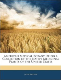 American Medical Botany: Being a Collection of the Native Medicinal Plants of the United States