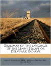 Grammar of the Language of the Lenni Lenape or Delaware Indians