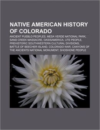 Native American History of Colorado: Ancient Pueblo Peoples, Mesa Verde National Park, Sand Creek Massacre, Oasisamerica, Ute People