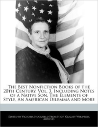 The Best Nonfiction Books of the 20th Century, Vol. 3, Including Notes of a Native Son, the Elements of Style, an American Dilemma and More