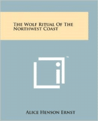 The Wolf Ritual of the Northwest Coast