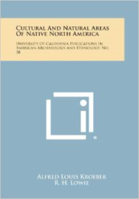 Cultural and Natural Areas of Native North America: University of California Publications in American Archaeology and Ethnology, No. 38