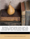 Legends, Traditions and Laws, of the Iroquois, or Six Nations, and History of the Tuscarora Indians...