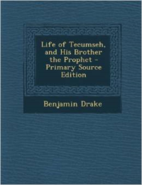 Life of Tecumseh, and His Brother the Prophet