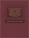 New Light on the Early History of the Greater Northwest: The Manuscript Journals of Alexander Henry ... and of David Thompson ... 1799-1814. Exploration and Adventure Among the Indians on the Red, Saskatchewan, Missouri and Columbia Rivers