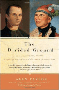 The Divided Ground:Indians, Settlers, and the Northern Borderland of the American Revolution