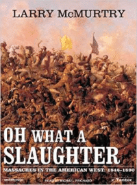 Oh What a Slaughter: Massacres in the American West: 1846--1890