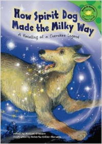 How Spirit Dog Made the Milky Way: A Retelling of a Cherokee Legend