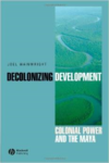 Decolonizing Development: Colonial Power and the Maya