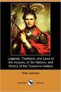 Legends, Traditions, and Laws of the Iroquois, or Six Nations, and History of the Tuscarora Indians (Dodo Press)