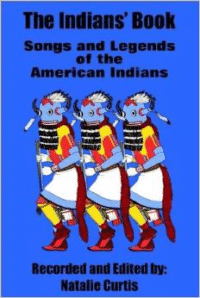 The Indians' Book: Songs and Legends of the American Indians